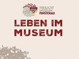 Leben im Museum Finsterau