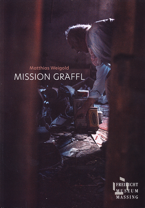 Mission Graffl - Neo-archäologische Bergungen - Die Kunst der Würdigung Mission Graffl - Neo-archäologische Bergungen - Die Kunst der Würdigung